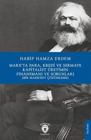 Marx’Ta Para Kredi Ve Sermaye Kapitalist Üretimin Finansmanı Ve Sorunları (Bir Marksist Çözümleme)