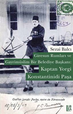 Giresun Rumları Ve Gayrimüslim Bir Belediye Başkanı Kaptan Yorgi Konstantinidi Paşa