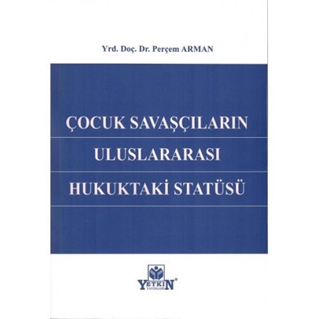 Çocuk Savaşcıların Uluslararası Hukuktaki Statüsü