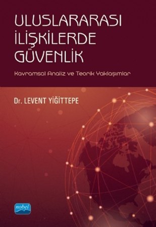 Uluslararasi İlişkilerde Güvenlik - Kavramsal Analiz Ve Teorik Yaklaşımlar