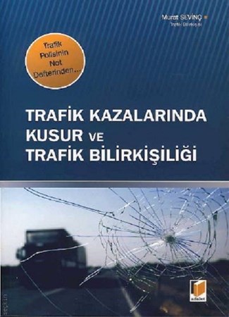 Trafik Kazalarında Kusur ve Trafik Bilirkişiliği