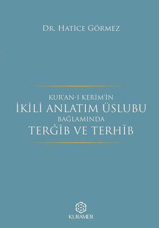Kuranı Kerimin İkili Anlatım Üslubu Bağlamında Tergib ve Terhib