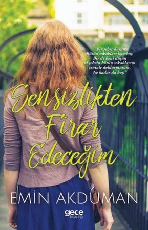 Sensizlikten Firar Edeceğim