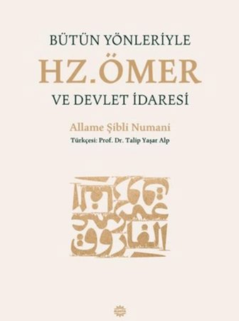 Bütün Yönleriyle Hz. Ömer ve Devlet İdaresi