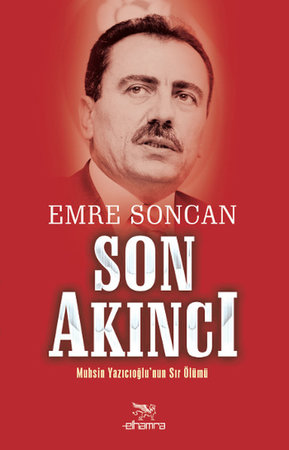 Son Akıncı  Muhsin Yazıcıoğlu'nun Sır Ölümü