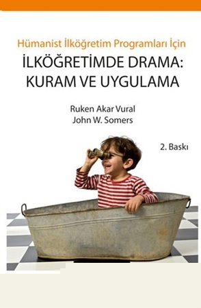 Hümanist İlköğretim Programları İçin İlköğretimde Drama: Kuram ve Uygulama