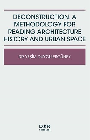 Deconstruction A Methodology For Reading Architecture History And Urban Space