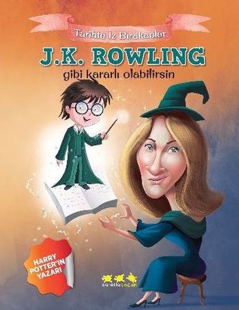 Tarihte İz Bırakanlar - J.K. Rowling Gibi Kararlı Olabilirsin