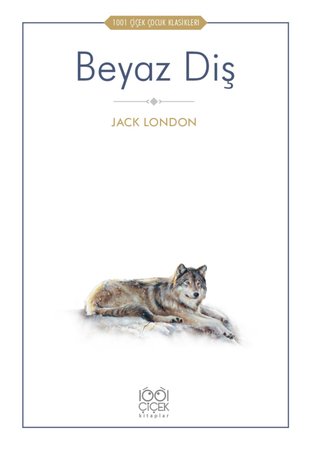 Beyaz Diş - 1001 Çiçek Çocuk Klasikleri