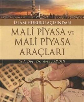 İslam Hukuku Açısından Mali Piyasa Ve Mali Piyasa Araçları