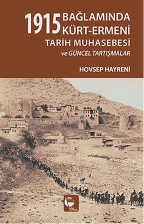 1915 Bağlamında Kürt Ermeni Tarih Muhasebesi Ve Güncel Tartışmalar