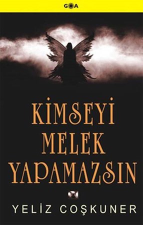 Kimseyi Melek Yapamazsın