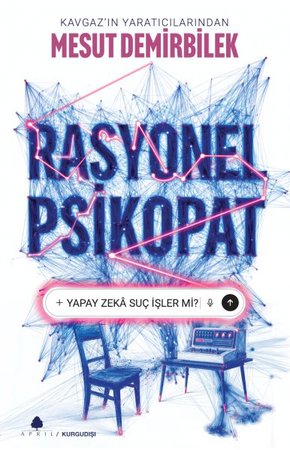 Rasyonel Psikopat – Yapay Zekâ Suç İşler mi?