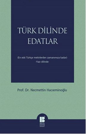 Türk Dilinde Edatlar  En Eski Türkçe Metinlerden Zamanımıza Kadar (Yazı Dilinde)