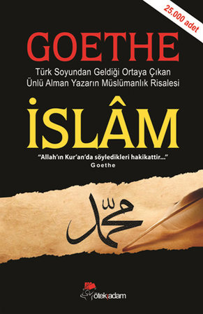 İslam - Goethe  Türk Soyundan Geldiği Ortaya Çıkan Ünlü Alman Yazarın Müslümanlık Risalesi