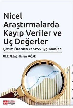 Nicel Araştırmalarda Kayıp Veriler Ve Uç Değerler Çözüm Önerileri Ve Spss Uygulamaları