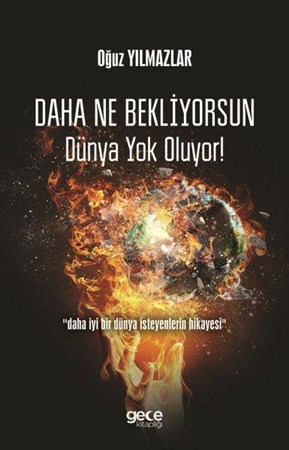 Daha Ne Bekliyorsun Dünya Yok Oluyor