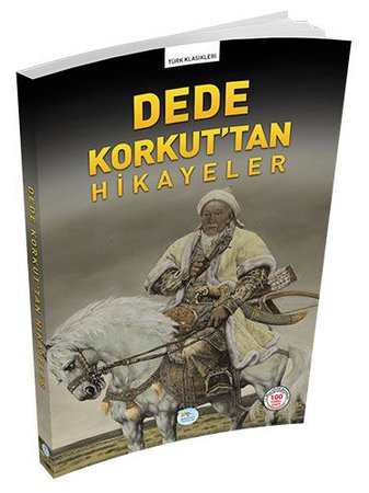Türk Klasikleri - Dede Korkut'tan Hikayeler