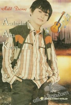 Acılardan Arta Kalan