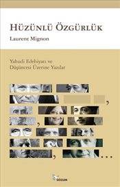Hüzünlü Özgürlük Yahudi Edebiyatı Ve Düşüncesi Üzerine Yazılar
