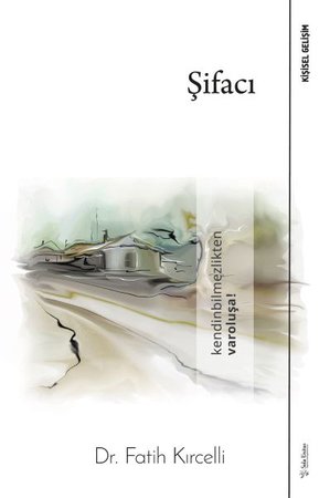 Şifacı - Kendinbilmezlikten Varoluşa!