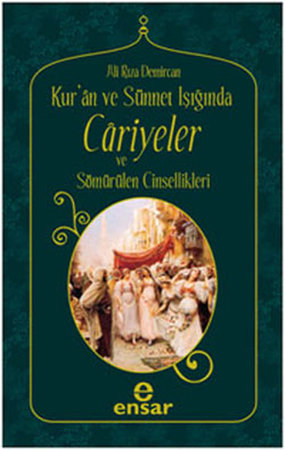Kur'an ve Sünnet Işığında Cariyeler ve Sömürülen Cinsellikler