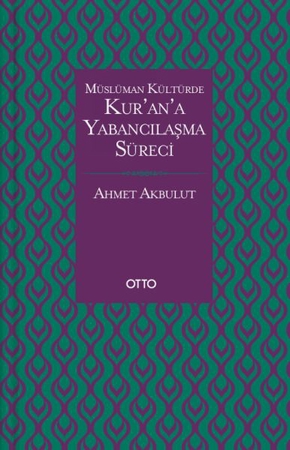 Müslüman Kültürde Kurana Yabancılaşma Süreci