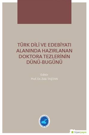 Türk Dili ve Edebiyatı Alanında Hazırlanan Doktora Tezlerinin Dünü-Bugünü