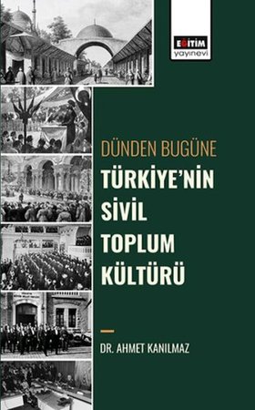 Dünden Bugüne Türkiye’Nin Sivil Toplum Kültürü