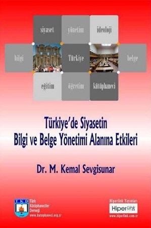 Türkiye'de Siyasetin Bilgi Ve Belge Yönetimi Alanına Etkileri