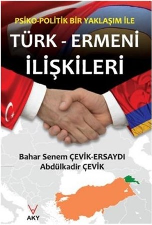 Psiko Politik Bir Yaklaşım Ile Türk Ermeni İlişkileri