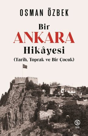 Bir Ankaras Hikayesi (Tarih, Toprak ve Bir Çocuk)