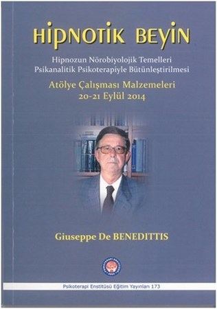 Hipnotik Beyin / Hipnozun Nörobiyolojik Temelleri Psikanalitik Psikoterapiyle Bütünleştirilmesi