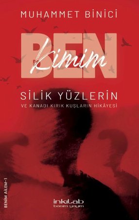 Ben Kimim? Silik Yüzlerin ve Kanadı Kırık Kuşların Hikâyesi
