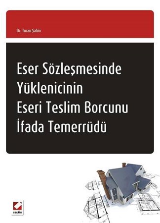 Eser Sözleşmesinde Yüklenicinin Eserleri Teslim Borcunu İfada Temerrüdü