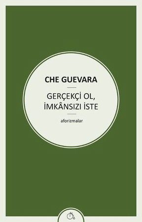 Gerçekçi Ol, İmkansızı İste