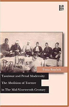 Tanzimat And Penal Modernity The Abolition Of Torture In The Mid Nineteent Century