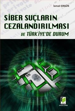 Siber Suçların Cezalandırılması Ve Türkiye'de Durum
