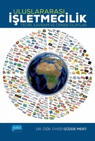 Uluslararasi İşletmecilik - Teori, Kavram Ve Örnek Olaylar