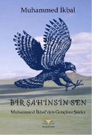 Bir Şahinsin Sen  Muhammed İkbal'den Gençlere Şiirler