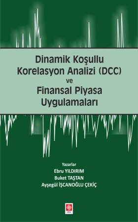Dinamik Koşullu Korelasyon Analizi (DCC) ve Finansal Piyasa Uygulamaları