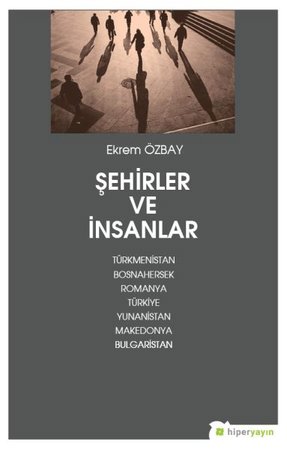 Şehirler ve İnsanlar Türkmenistan, Bosnahersek, Romanya, Türkiye, Yunanistan, Makedonya, Bulgarist