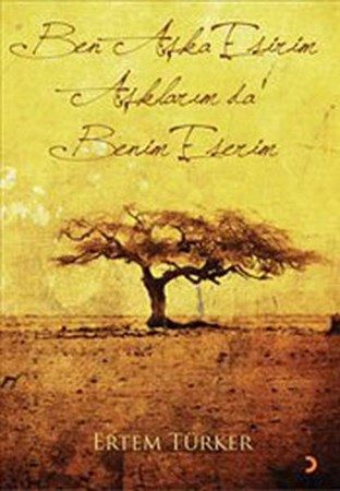 Ben Aşka Esirim Aşklarım Da Benim Eserim