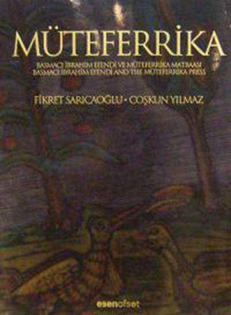 Müteferrika Basmacı İbrahim Efendi Ve Müteferrika Matbaası Ciltli