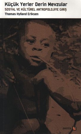 Küçük Yerler Derin Mevzular Sosyal Ve Kültürel Antropolojiye Giriş