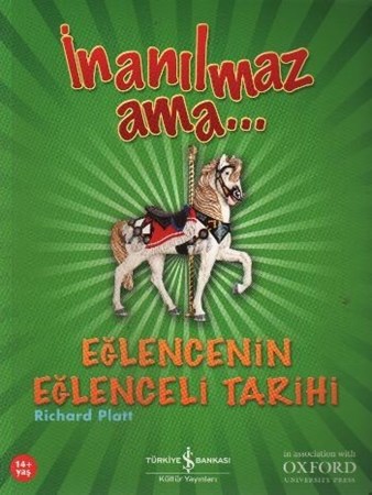 İnanılmaz Ama Eğlencenin Eğlenceli Tarihi