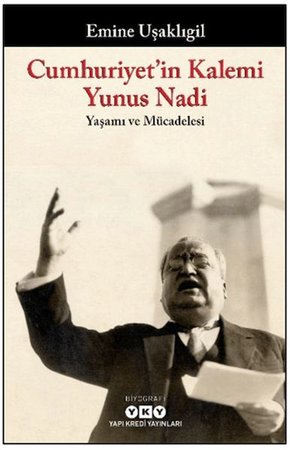 Cumhuriyet'in Kalemi Yunus Nadi - Yaşamı ve Mücadelesi