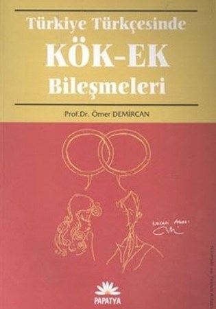 Türkiye Türkçesinde Kök-Ek Bileşimleri