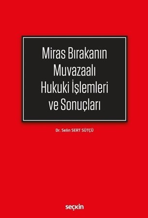 Miras Bırakanın Muvazaalı Hukuki İşlemleri Ve Sonuçları