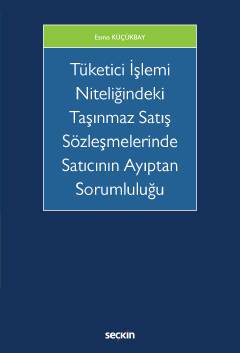 Tüketici İşlemi Niteliğindeki Taşınmaz Satış Sözleşmelerinde Satıcının Ayıptan Sorumluluğu